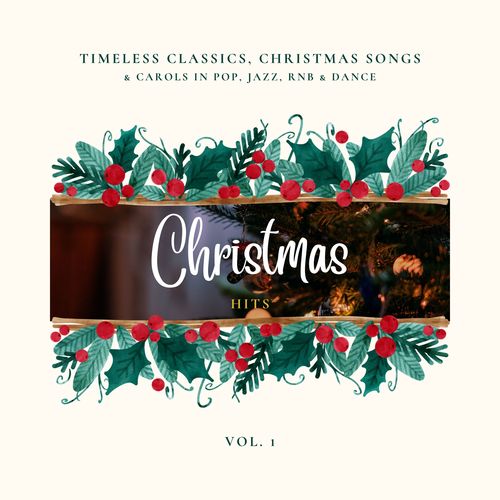 Christmas Hits - Timeless Classics, Christmas Songs & Carols In Pop, Jazz, Rnb & Dance, Vol. 01