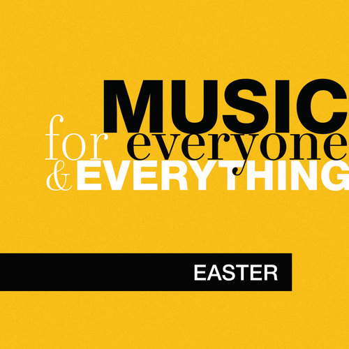 Music for Everyone and Everything: Easter