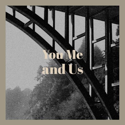 You Me and Us