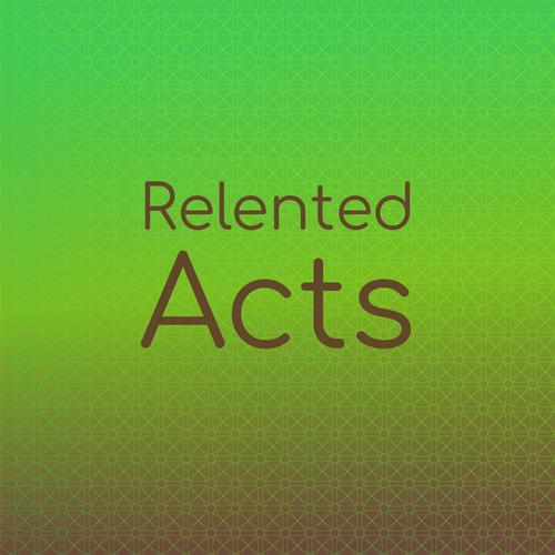 Relented Acts