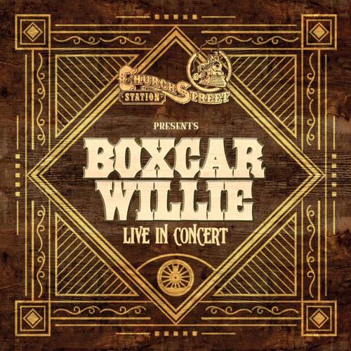 Church Street Station Presents: Boxcar Willie (Live In Concert)