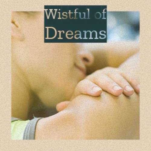 Wistful of Dreams