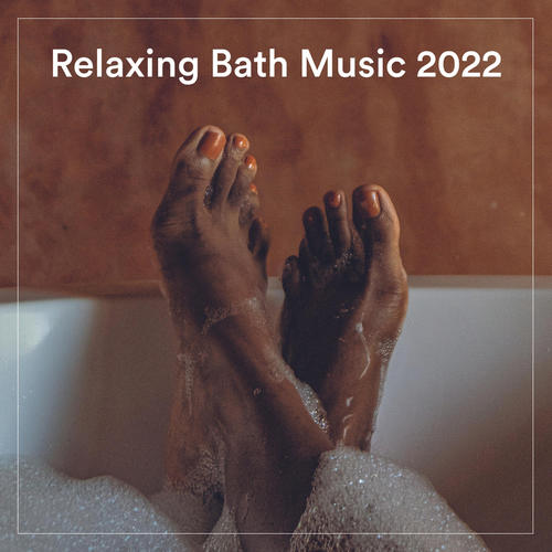 Relaxing Bath Music 2022