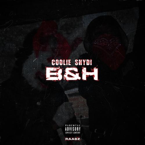 B&H (feat. #AR, Coolie18 & Shydi) [Explicit]