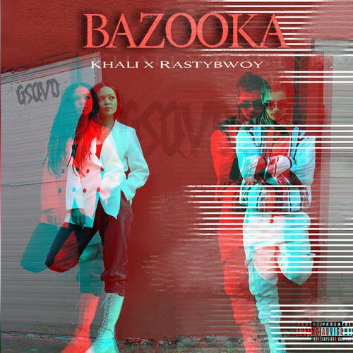 Bazooka (feat. RastyBwoy) [Explicit]