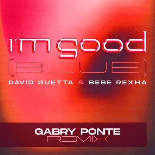 I'm Good (Blue) (Gabry Ponte Remix) [Explicit]