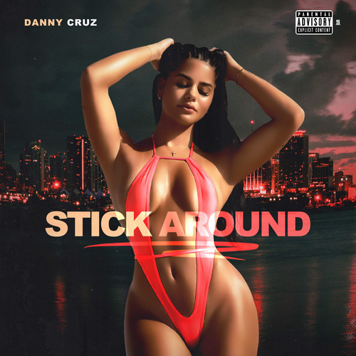 Stick Around (Explicit)