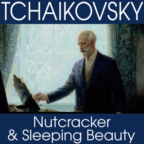 Tchaikovsky – Nutcracker & Sleeping Beauty