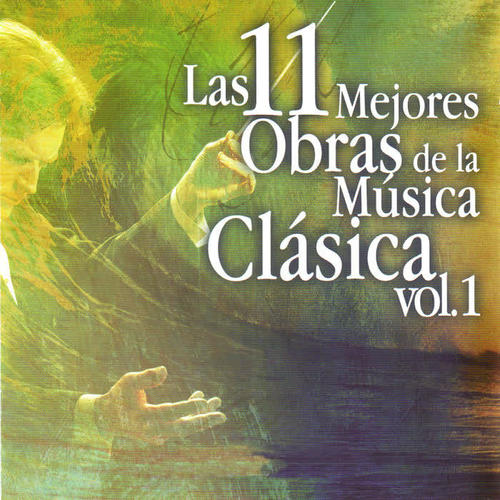 Las 11 Mejores Obras de la Música Clásica Vol.1