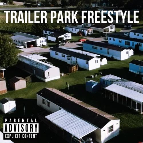 TRAILER PARK (FREESTYLE) (feat. Deazy) [Explicit]