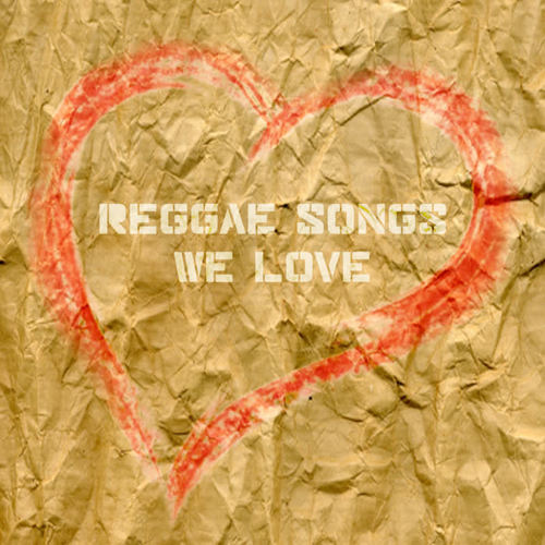 Reggae Songs We Love Platinum Edition