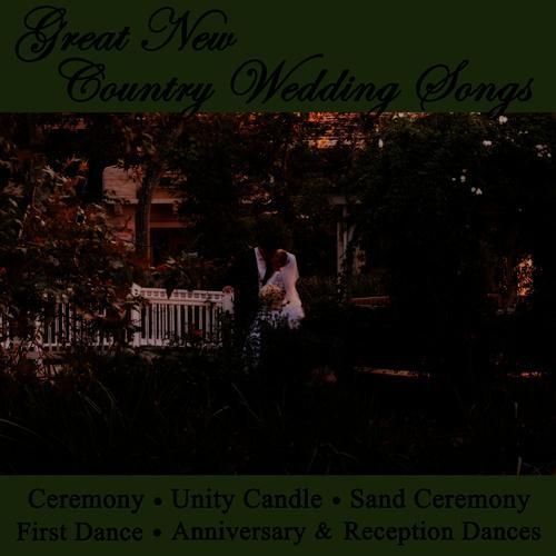 Great New Country Wedding Songs - Ceremony, Unity Candle, Sand Ceremony, First Dance, Anniversary & Reception Dances