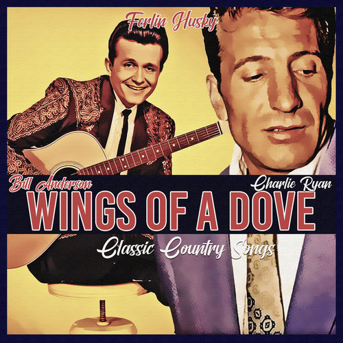 Wings of a Dove (Classic Country Songs)