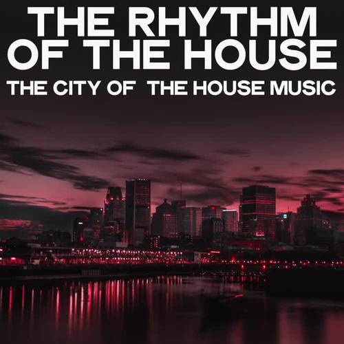 The Rhythm of the House (The City Of  The House Music)