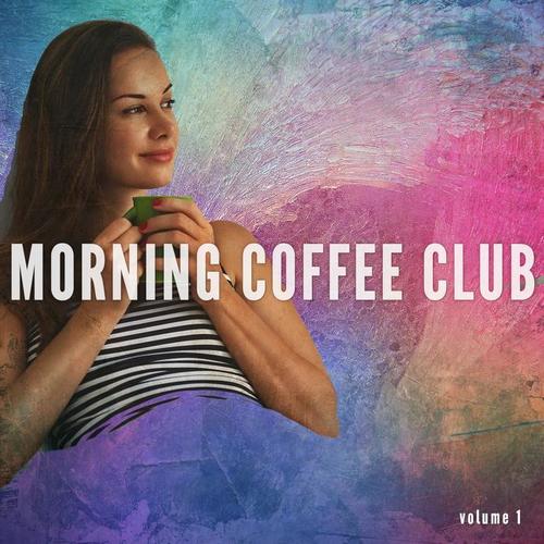 Morning Coffee Club, Vol. 1 (Positive Fresh Morning Vibes & Beat)