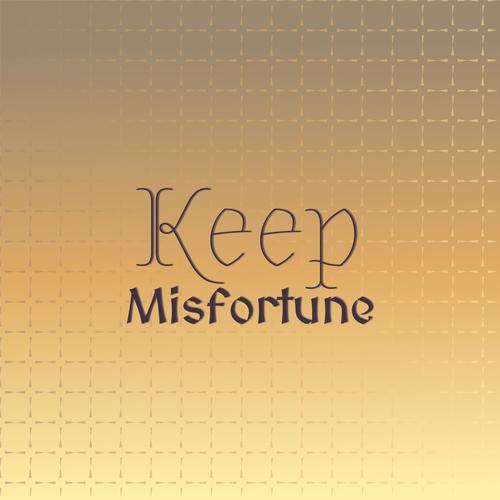 Keep Misfortune