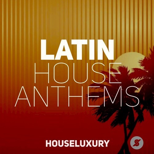 Latin House Anthems