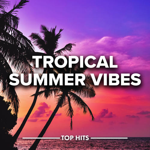 Tropical Summer Vibes 2022 (Explicit)