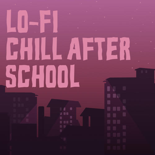 Lo-Fi Chill After School