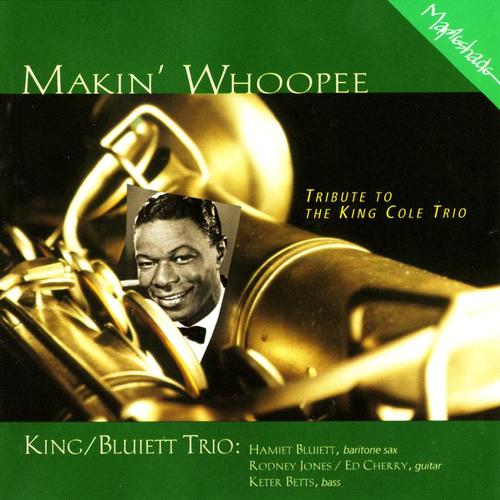 Makin' Whoopee - Tribute to the King Cole Trio