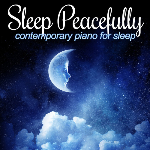 Sleep Peacefully : Contemporary Piano for Sleep