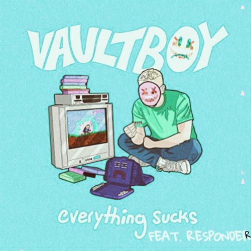 everything sucks (feat. vaultboy) [Explicit]