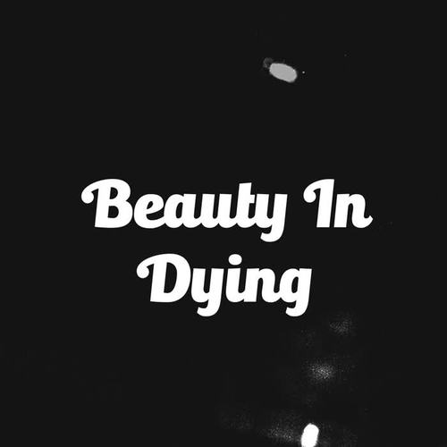 Beauty In Dying