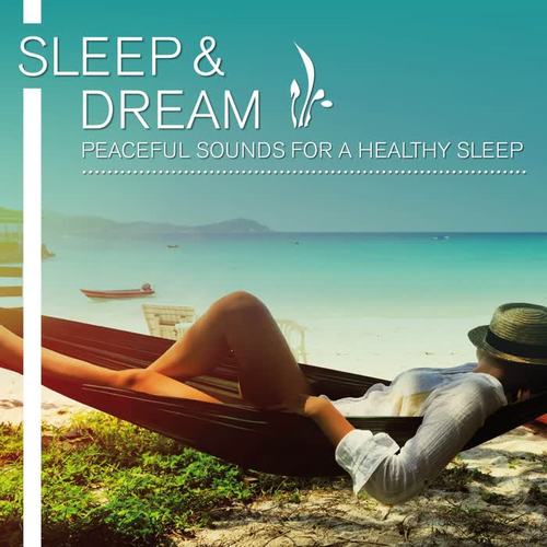 Sleep & Dream - Peaceful Sounds for a Healthy Sleep