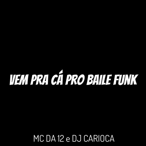 Vem pra Cá pro Baile Funk (Explicit)