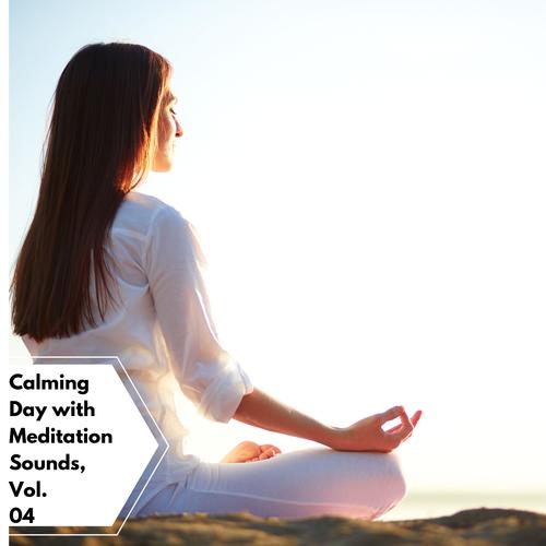 Calming Day With Meditation Sounds, Vol. 04