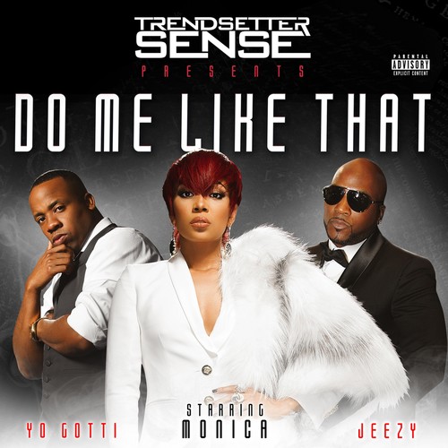 Do Me Like That (feat. Monica, Yo Gotti & Jeezy) - Single [Explicit]