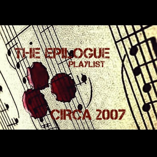 The Epilogue Playlist Circa 2007 (Explicit)