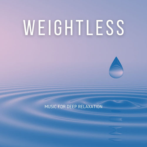 Weightless: Music for Deep Relaxation