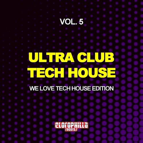 Ultra Club Tech House, Vol. 5 (We Love Tech House Edition)