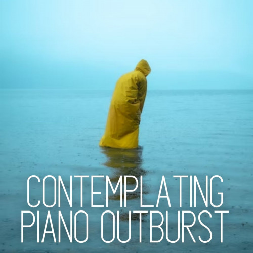 Contemplating Piano Outburst