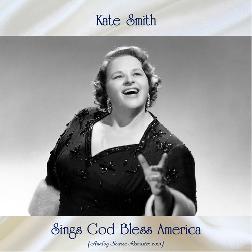 Kate Smith Sings God Bless America (Analog Source Remaster 2021)