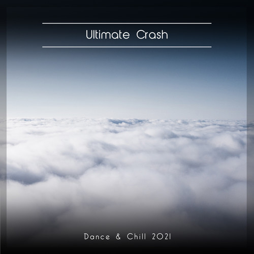 Ultimate Crash Dance & Chill 2021