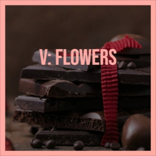 V: Flowers