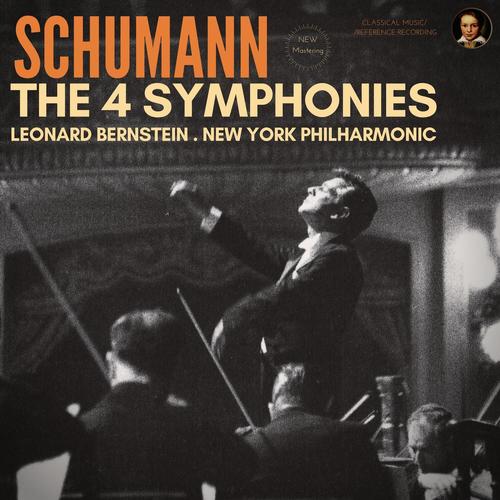 Schumann: The 4 Symphonies by Leonard Bernstein