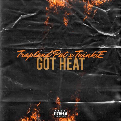 Got Heat (feat. Trapland Pat & Twinkdabeatman) [Explicit]