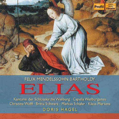 MENDELSSOHN, Felix: Elijah (C. Wolff, B. Schwarz, M. Schafer, Mertens, Schlosskirche Weilburg Kantorei, Capella Weilburgensis, D. Hagel)