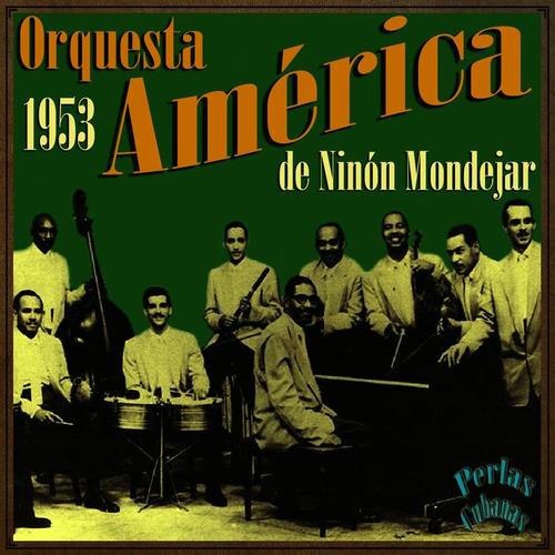 Perlas Cubanas: Orquesta América de Ninón Mondejar, 1953