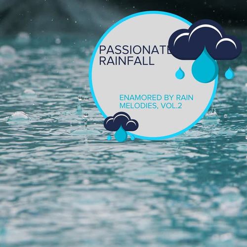 Passionate Rainfall -Enamored by Rain Melodies, Vol.2