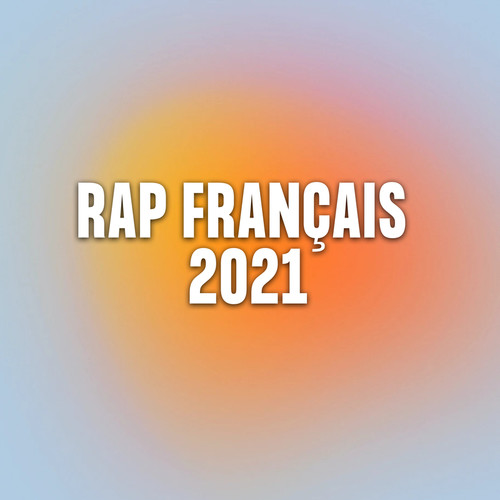 Rap Français 2021 (Explicit)