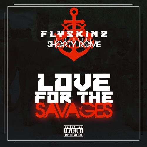 Love For The Savages (feat. Shorty Rome) [Explicit]