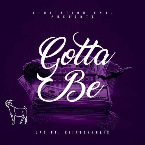 Gotta Be (feat. KiingCharlie) [Explicit]