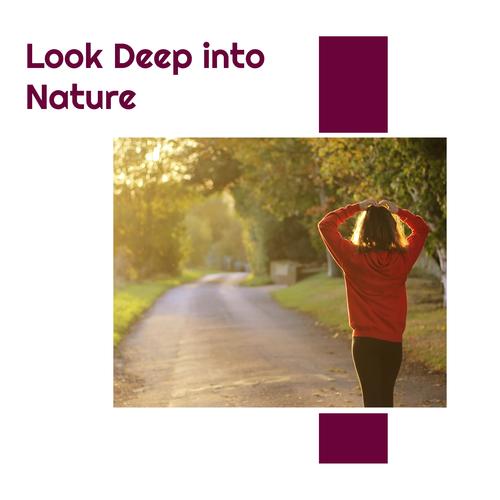 Look Deep into Nature