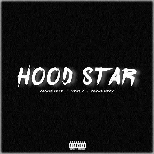 Hood Star (feat. Young Sway & Yung P) [Explicit]