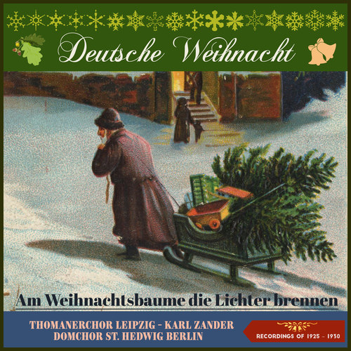 Deutsche Weihnacht: Am Weihnachtsbaume die Lichter brennen (Recordings of 1925 - 1930)