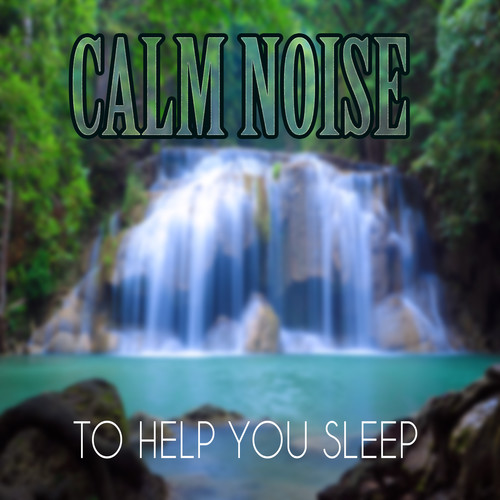 Calm Noise To Help Sleep